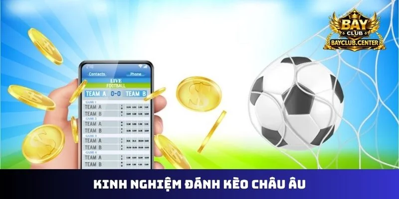 kinh nghiệm đánh kèo châu âu